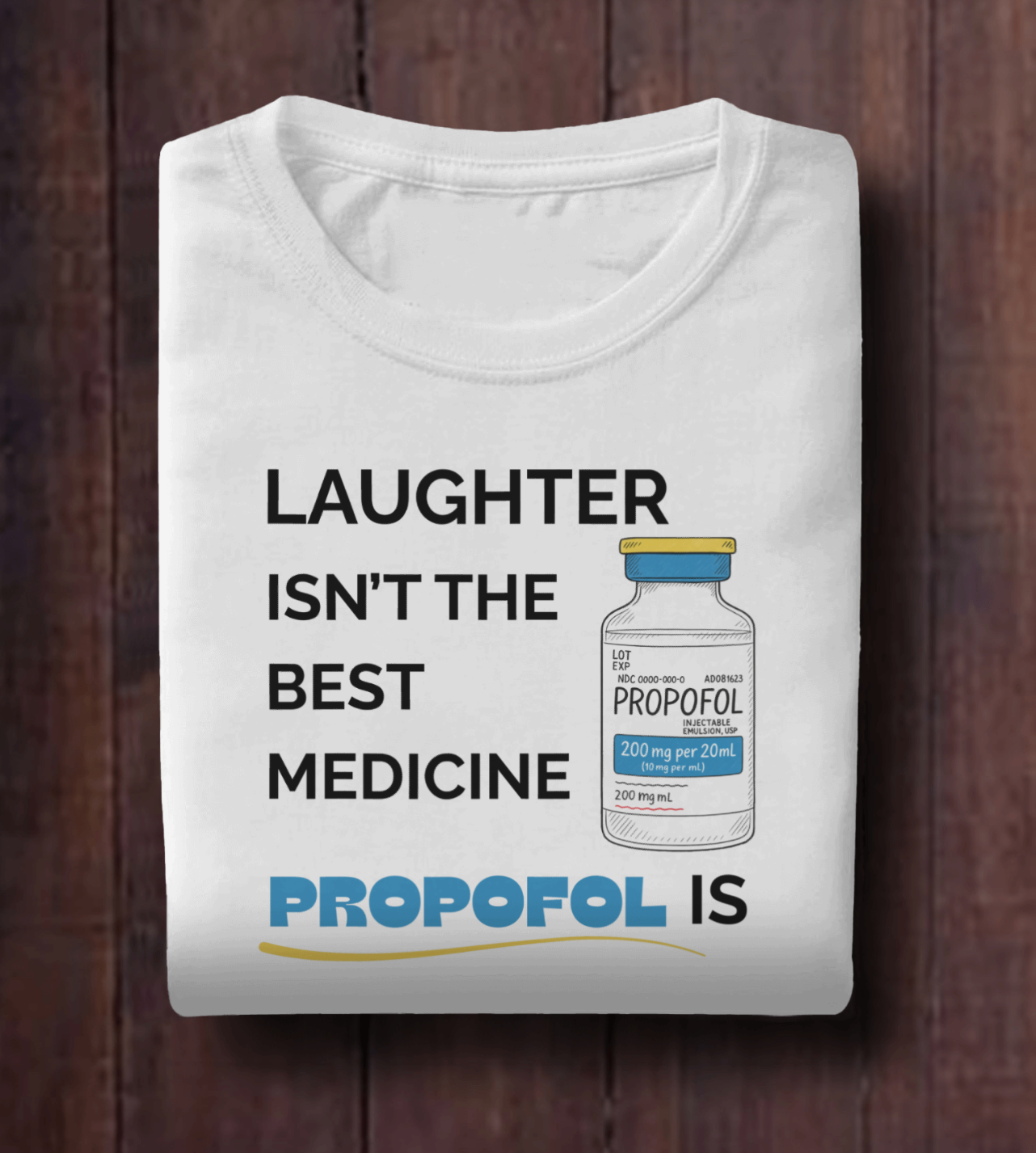 Propofol Is The Best Medicine Anesthesia Shirt