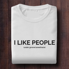 I Like People Under (General Anesthesia)Funny Anesthesia Shirt