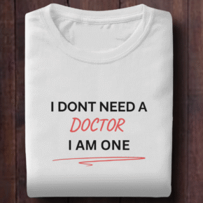 I Am A Doctor Shirt