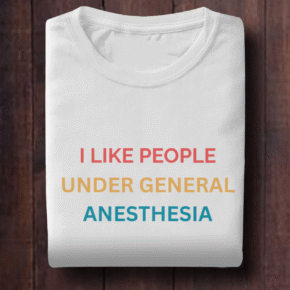 I Like People Under General Anesthesia Shirt